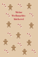 Meine Weihnachtsbäckerei: Backbuch - Zum Selberschreiben - Plätzchen - Backrezepte - Zum Einschreiben - Maße ca. DIN A5 (German Edition) 1712111353 Book Cover