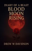 Blood Moon Rising: Diary Of A Beast B0FT7PH71L Book Cover