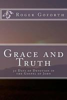 Grace and Truth: 40 Days in the Gospel of John 1518600212 Book Cover