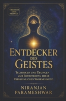 Entdecker des Geistes: Techniken und Übungen zur Erweiterung Ihrer übersinnlichen Wahrnehmung (German Edition) B0DXLD2YMQ Book Cover