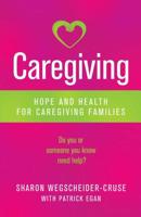 Caregiving: Hope and Health for Caregiving Families 0757321933 Book Cover