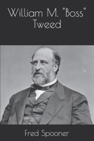 William M. "Boss" Tweed B0F1JN2F3C Book Cover