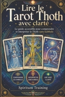 Lire le Tarot Thoth avec clarté: Le guide accessible pour comprendre et interpréter le Thoth sans kabbale (French Edition) B0GW5NRMRH Book Cover