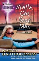 Stella, Get Your Man (Bombshell) 0373513399 Book Cover