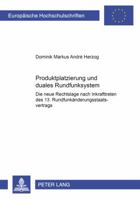Produktplatzierung Und Duales Rundfunksystem: Die Neue Rechtslage Nach Inkrafttreten Des 13. Rundfunkaenderungsstaatsvertrags 3631627416 Book Cover
