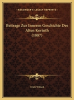 Beitrage Zur Inneren Geschichte Des Alten Korinth (1887) 116229325X Book Cover