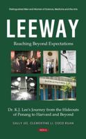 Leeway: Reaching Beyond Expectations. Dr. K. J. Lee's Journey from the Hideouts of Penang to Harvard and Beyond 1536178942 Book Cover