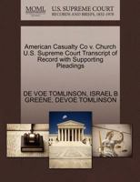 American Casualty Co v. Church U.S. Supreme Court Transcript of Record with Supporting Pleadings 1270258605 Book Cover