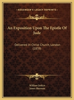Exposition Upon the Epistle of Jude Delivered in Christ-Church, London 116531343X Book Cover