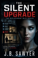 The Silent Upgrade: The Replacement Wife Series B0GZV3Y37C Book Cover