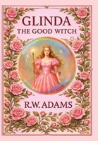 Glinda: The GOOD Witch 1919166270 Book Cover