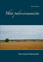 Yhtä puliveivaamista: Murrerunoja Pohjanmaalta 9523394428 Book Cover