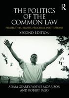 The Politics of the Common Law: Perspectives, Rights, Processes, Institutions 0415481538 Book Cover