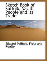 Sketch Book of Suffolk, Va. Its People and Its Trade 1017672229 Book Cover