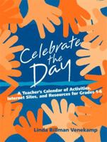 Celebrate the Day: A Teacher's Calendar of Activities, Internet Sites, and Resources for Grades 1-6 0205349994 Book Cover