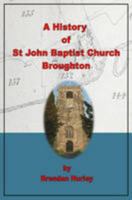 A history of St John Baptist Church Broughton 1780354851 Book Cover