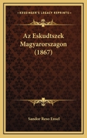 Az Eskudtszek Magyarorszagon (1867) 116808198X Book Cover
