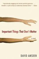 Important Things That Don't Matter: A Novel 0060513888 Book Cover
