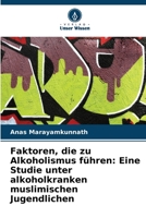 Faktoren, die zu Alkoholismus führen: Eine Studie unter alkoholkranken muslimischen Jugendlichen 6205606925 Book Cover