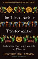 The Toltec Path of Transformation: Embracing the Four Elements of Change 0981877192 Book Cover