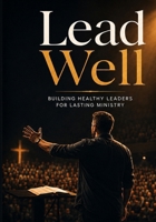 Lead Well B0HFQ7LQPP Book Cover