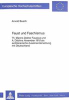 Faust Und Faschismus: Th. Manns Doktor Faustus Und A. Doeblins November 1918 ALS Exilliterarische Auseinandersetzung Mit Deutschland 3820480269 Book Cover