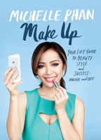 Make Up (Enhanced Edition): Your Life Guide to Beauty, Style, and Success-Online and Off: Your Life Guide to Beauty, Style, and Success-Online and Off 080413734X Book Cover