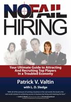 No Fail Hiring: Your Ultimate Guide to Attracting and Recruiting Top Players in a Troubled Economy 0979858674 Book Cover