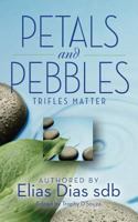 Petals and Pebbles: Trifles Matter 1494283115 Book Cover