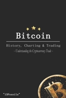 Bitcoin: History, Charting & Trading: Understanding the Cryptocurrency Trade B08DDG345R Book Cover