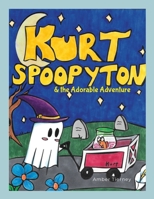 Kurt Spoopyton: and the Adorable Adventure 130423892X Book Cover