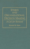 Ethics and Organizational Decision Making: A Call for Renewal 0899308600 Book Cover