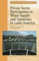 Private Sector Participation in Water Supply and Sanitation in Latin America 0821332198 Book Cover