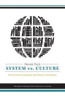 System vs. Culture: North American Education and Society in the Balance - We Need to Imagine Our Future as It Could Be 1460242270 Book Cover