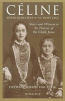 Celine: Sister Genevieve of the Holy Face : Sister and Witness of Saint Therese of the Child Jesus 0898706025 Book Cover