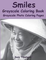 Smiles Grayscale Coloring Book: Grayscale Coloring for Adult.Smiles Grayscale Photo Coloring for Relax, Stress Less, Meditation and Mindfulness. You Will Feel Like a Professional Artist by Using the G 1975945255 Book Cover