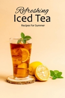 Refreshing Iced Tea: Recipes For Summer: Iced Tea Recipes Book B08WZL1WY2 Book Cover