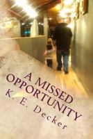 A Missed Opportunity: A Father's Final Prayer 1500373931 Book Cover