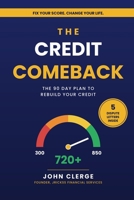 The Credit Comeback: A Straight-Talk Guide to Fixing Your Credit Score in 90 Days B0H7L1N4KR Book Cover