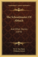 The Schoolmaster of Abbach and Other Stories 1165609002 Book Cover