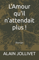 L'Amour qu'il n'attendait plus ! B09X4ZG2Q5 Book Cover