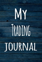 My Trading Journal: The perfect way to record your hobby - 6x9 119 page lined journal! 1696403766 Book Cover