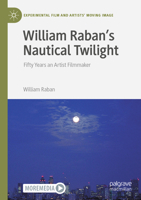 William Raban's Nautical Twilight: Fifty Years an Artist Filmmaker (Experimental Film and Artists’ Moving Image) 3031771168 Book Cover