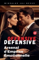 Offensive - Défensive: Arsenal d'Emprise Émotionnelle B0FRB417DS Book Cover