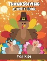 Thanksgiving Activity Book for kids: An amazing thanksgiving coloring and activity book for kids B08LN97JX6 Book Cover