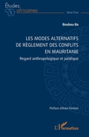 Les modes alternatifs de règlement des conflits en Mauritanie: Regard anthropologique et juridique (Études Africaines) (French Edition) 2336456486 Book Cover