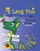 4 LANG FUN: Learn 65 Animal Names in 4 Languages easily with Pictures Part 1| Write and Pronounce animal names in English, Japanese, Chinese, and ... and adults | B&W Large Printing size 8.5”x11” B087SLPXRG Book Cover