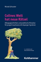 Colines Welt Hat Neue Ratsel: Alltagsgeschichten Und Praktische Hinweise Fur Junge Erwachsene Mit Asperger-Syndrom 3170413961 Book Cover