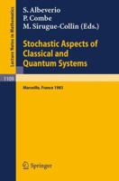 Stochastic Aspects of Classical and Quantum Systems: Proceedings of the 2nd French-German Encounter in Mathematics and Physics, held in Marseille, France, ... April 1, 1983 (Lecture Notes in Mathemati 3540139141 Book Cover