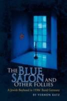 The Blue Salon and Other Follies 1436348560 Book Cover